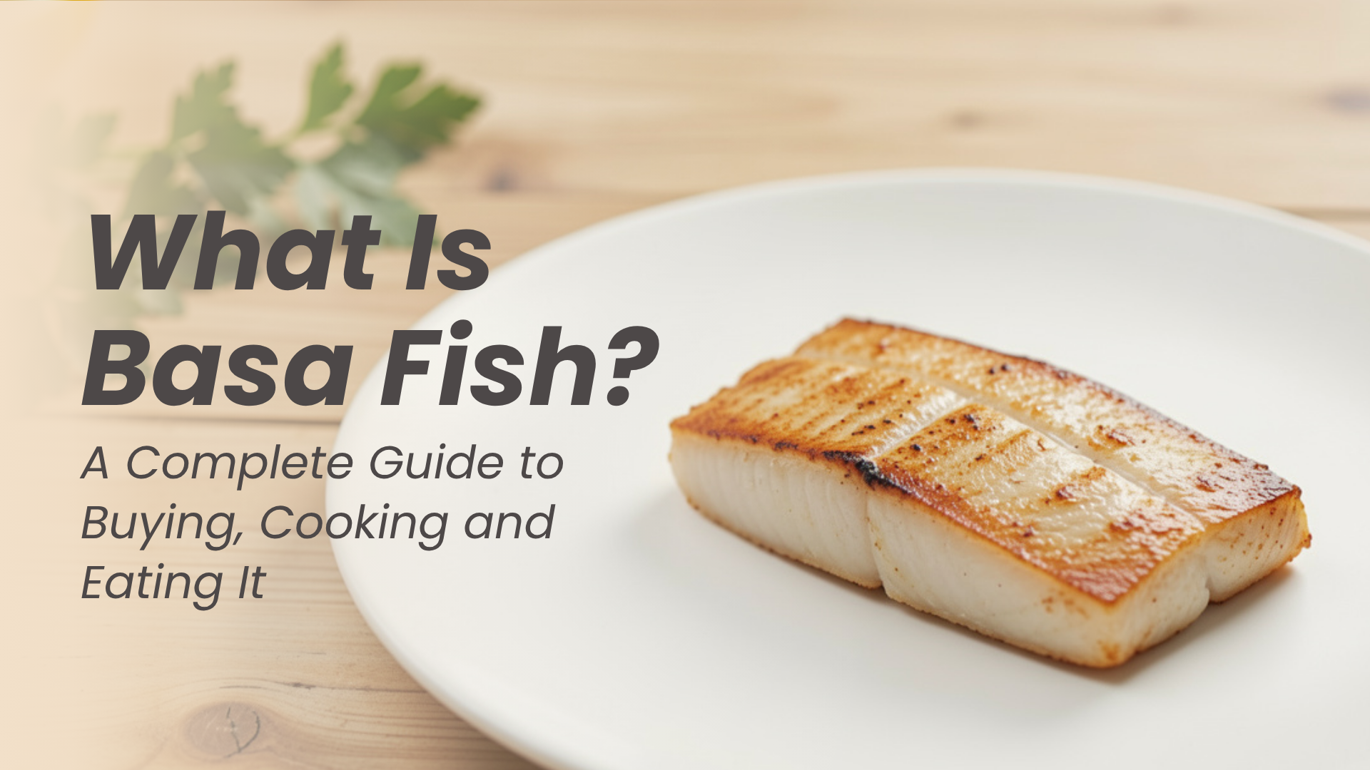 Basa Riverside What Is Basa Fish? A Complete Guide to Buying, Cooking and Eating It
