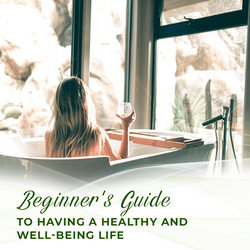 Beginner's Guide to Having a Healthy and Well-Being Life